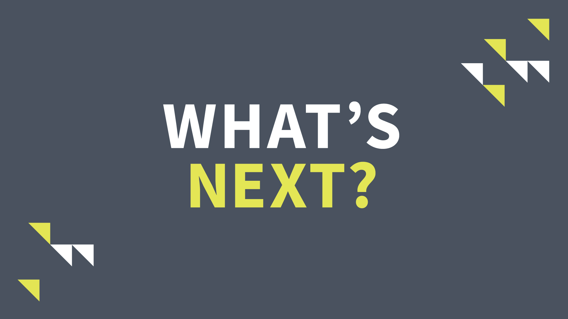 Whats Next - Title Slide