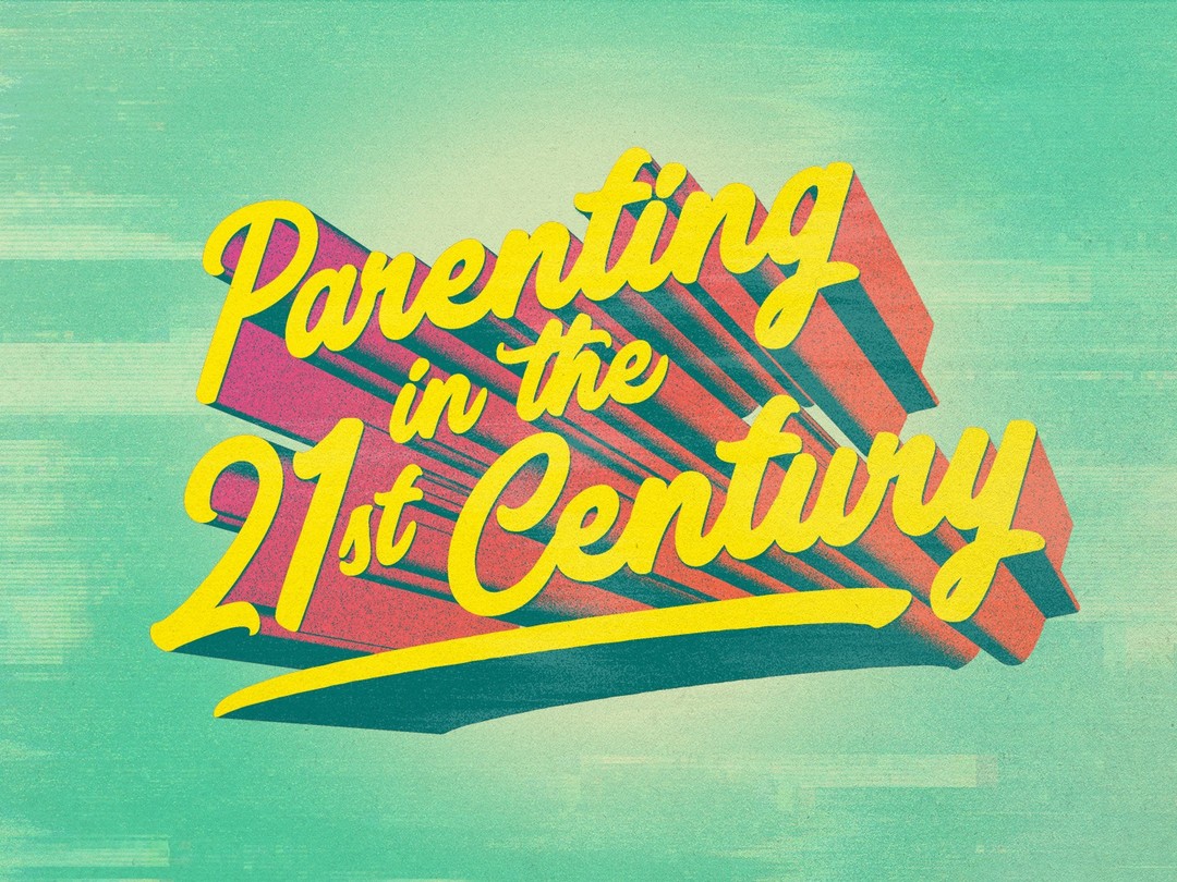 Parenting in the 21st Centurt