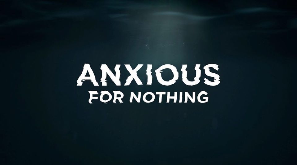 Anxious for nothing